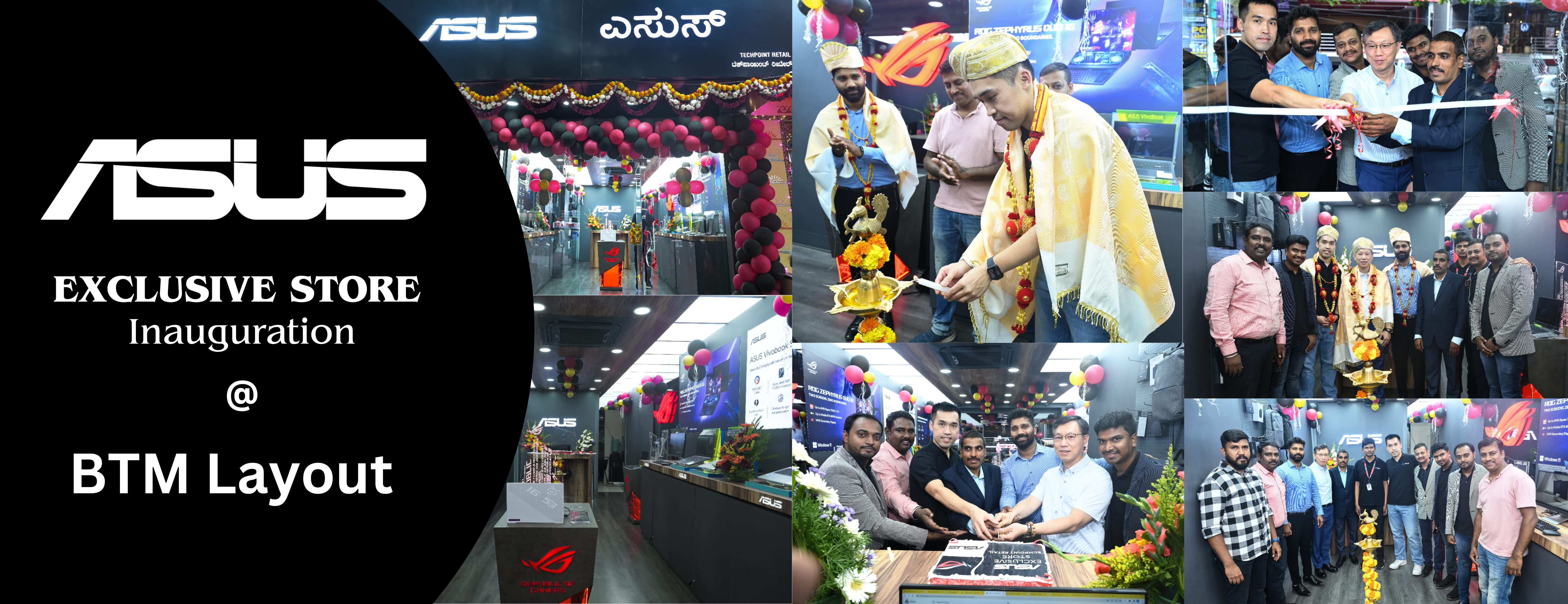 We are thrilled to announce that our ASUS Exclusive Store-BTM Techpoint Retail is now open! Come and visit us at ASUS Exclusive Store-BTM Lyout and explore our amazing selection of ASUS laptops Our store was inaugurated by Eric Ou, country head of Asus with Arnold Su, vice president of PC, and Santhosh Kumar Branch Sales Manager- KARNATAKA & Varun Grover Territory Manager Retail- Bangalore. Check out some photos from our grand opening below. Follow us on Facebook