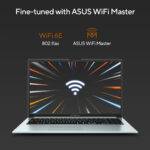 WiFi 6E fast resolution along with ASUS WiFi Master technology, the Vivobook series enhance fast and stable connection.